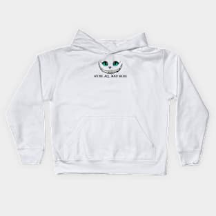 Were All Mad Here Kids Hoodie